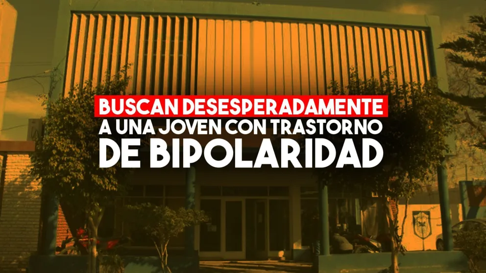 Buscan desesperadamente a una joven con trastorno de bipolaridad