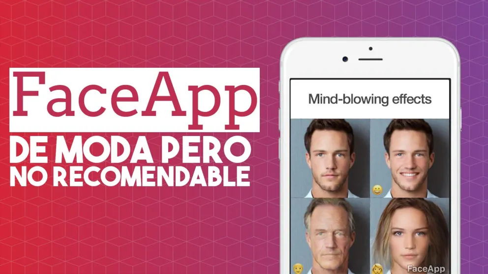 Advierten sobre los peligros de FaceApp, la app que te hace viejo