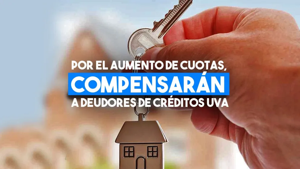Créditos UVA: Gobierno compensará a deudores por aumento de cuotas