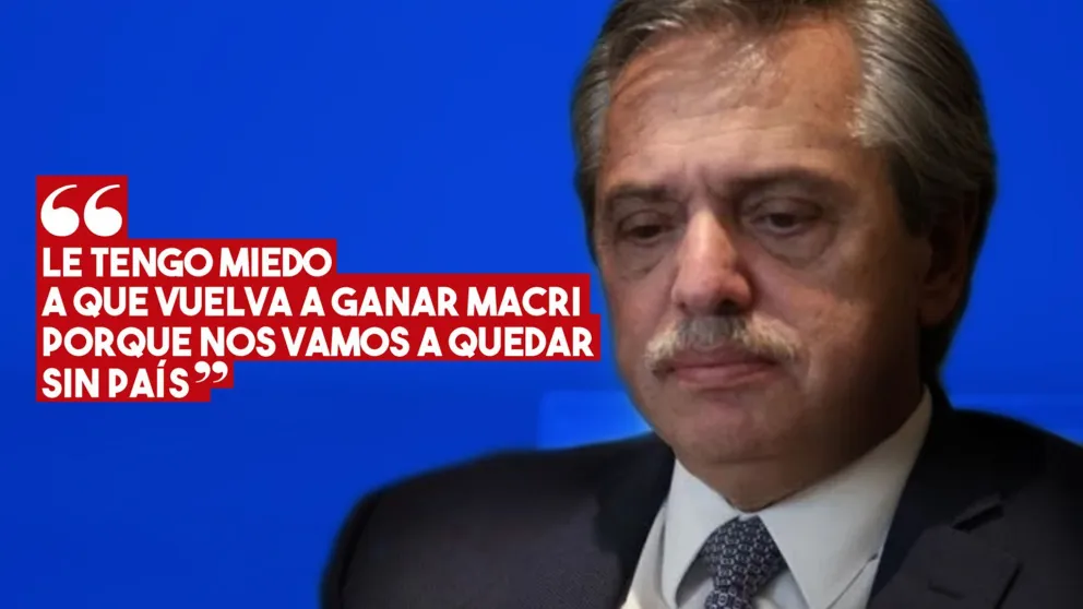 Alberto Fernández: "Le tengo miedo a que vuelva a ganar Macri porque nos vamos a quedar sin país"