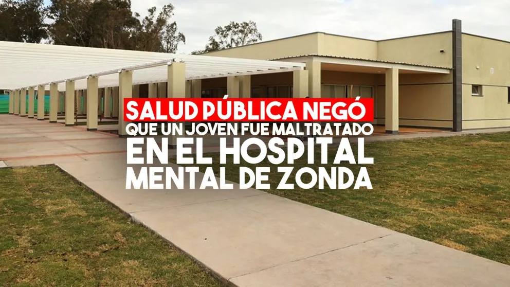 Niegan que un joven haya sido maltratado en el hospital Mental de Zonda