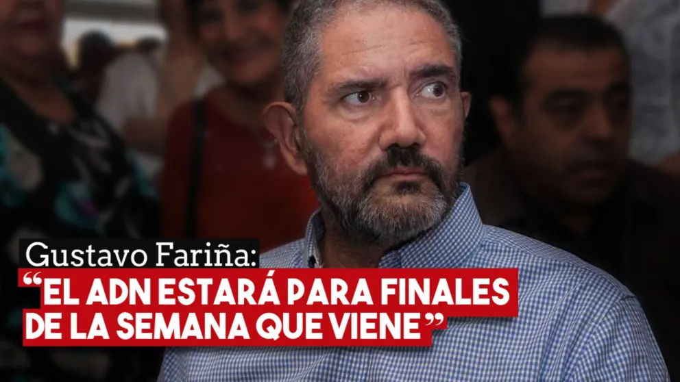 Gustavo Fariña: "El ADN estará para finales de la semana que viene"