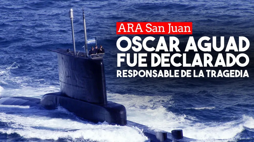 El informe del Congreso declaró a Aguad como responsable de la tragedia del ARA San Juan