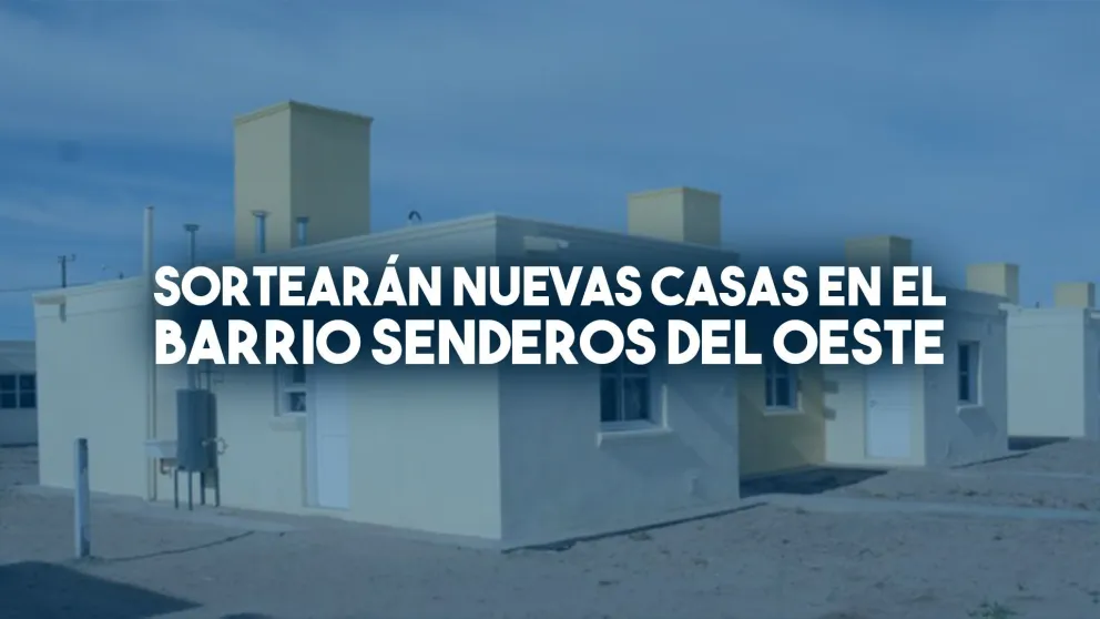 Se sortearán nuevas viviendas para el barrio Senderos del Oeste