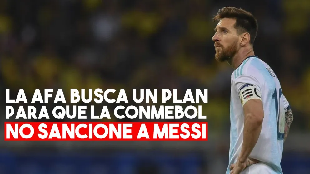 La AFA quiere evitar la sanción de la CONMEBOL a Messi