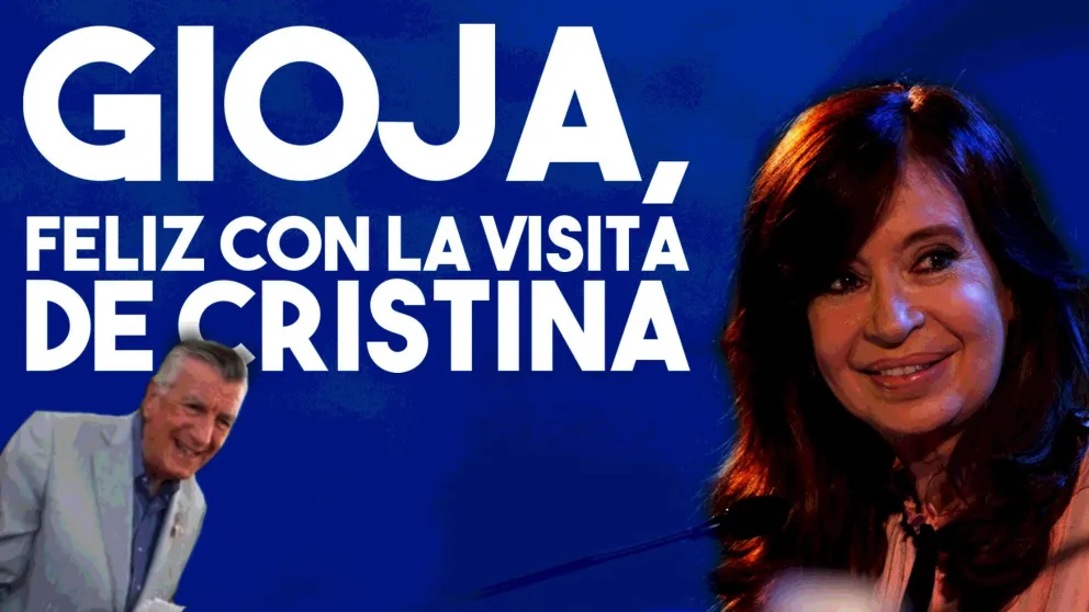 Gioja también celebró la confirmación de la visita de Cristina Fernández