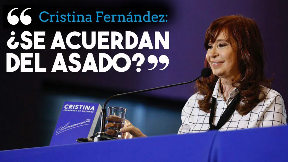 Cristina Fernández: "¿Se acuerdan del asado?"