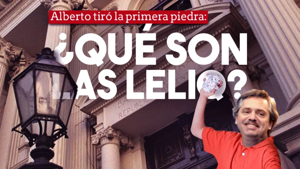 Alberto tiró la primera piedra: ¿Qué son las leliq?