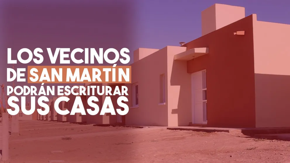 Los vecinos de San Martín podrán escriturar su vivienda