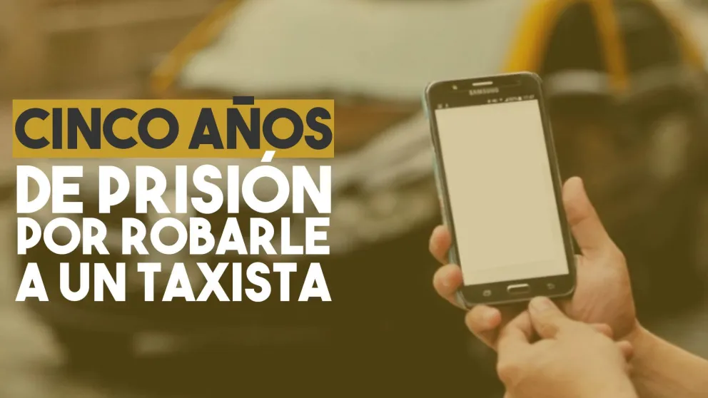 Pasará cinco años en la cárcel por robarle el celular a un taxista