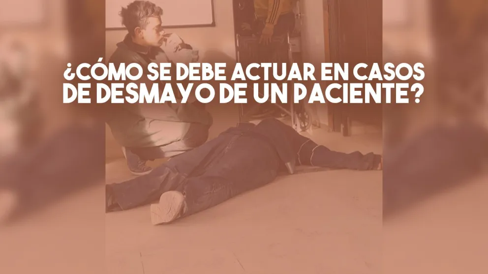 ¿Cómo se debe actuar en casos de desmayo de un paciente?