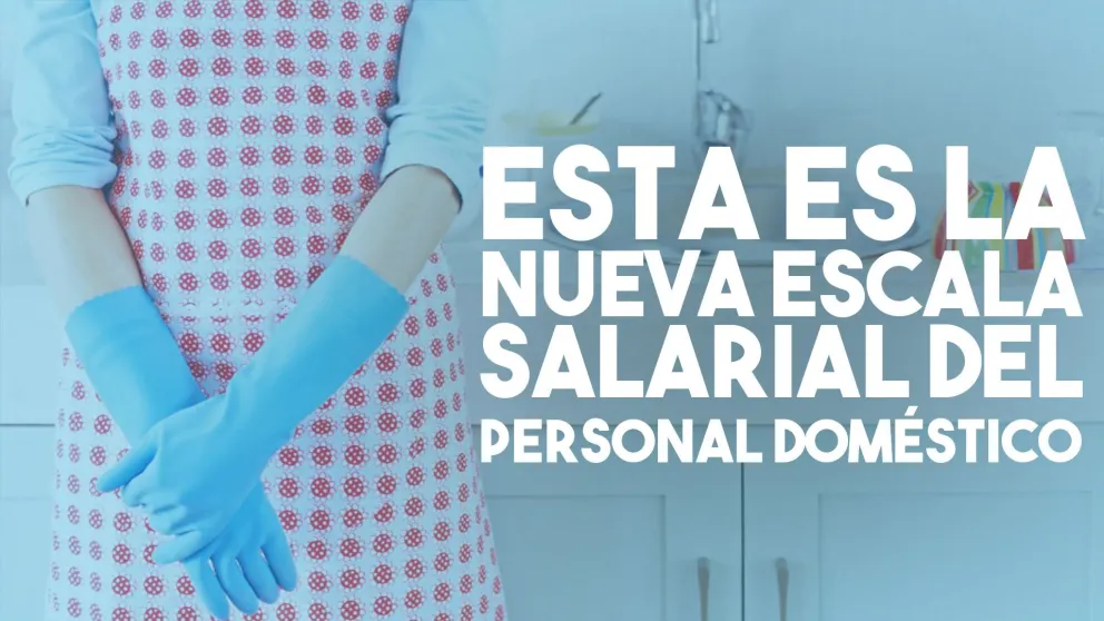 Esta es la nueva escala salarial del personal doméstico