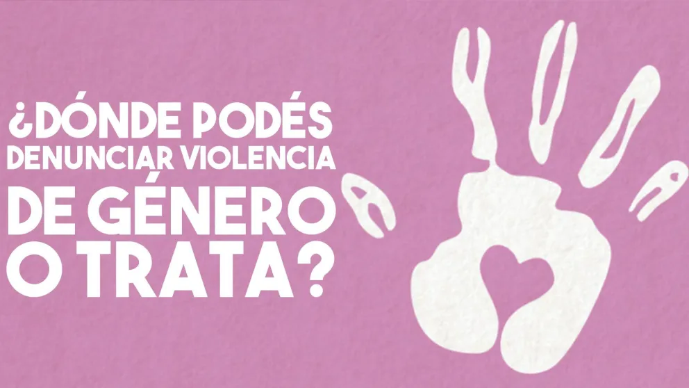 ¿Dónde podés denunciar violencia de género, familiar y delitos conexos a la trata?