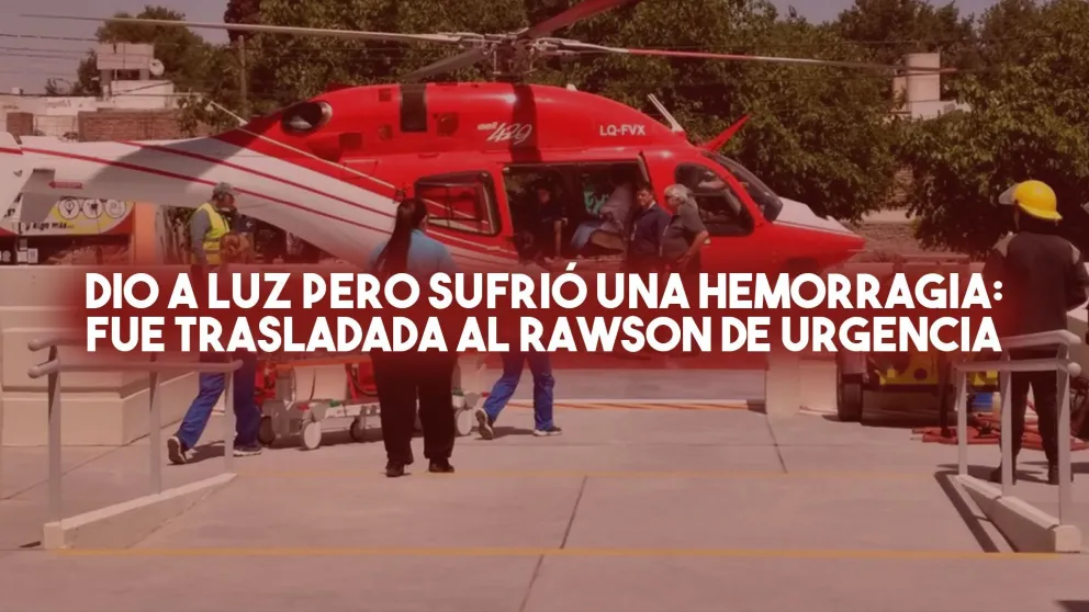 Dio a luz pero sufrió una hemorragia: fue trasladada al Rawson de urgencia