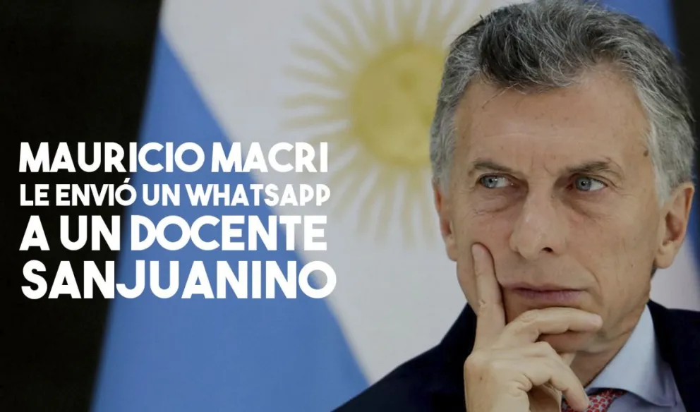 Mauricio Macri le envió un mensaje de WhatsApp a un docente sanjuanino