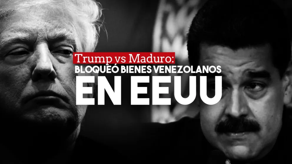 Donald Trump bloqueó los bienes venezolanos en EEUU y acorraló más a Nicolás Maduro