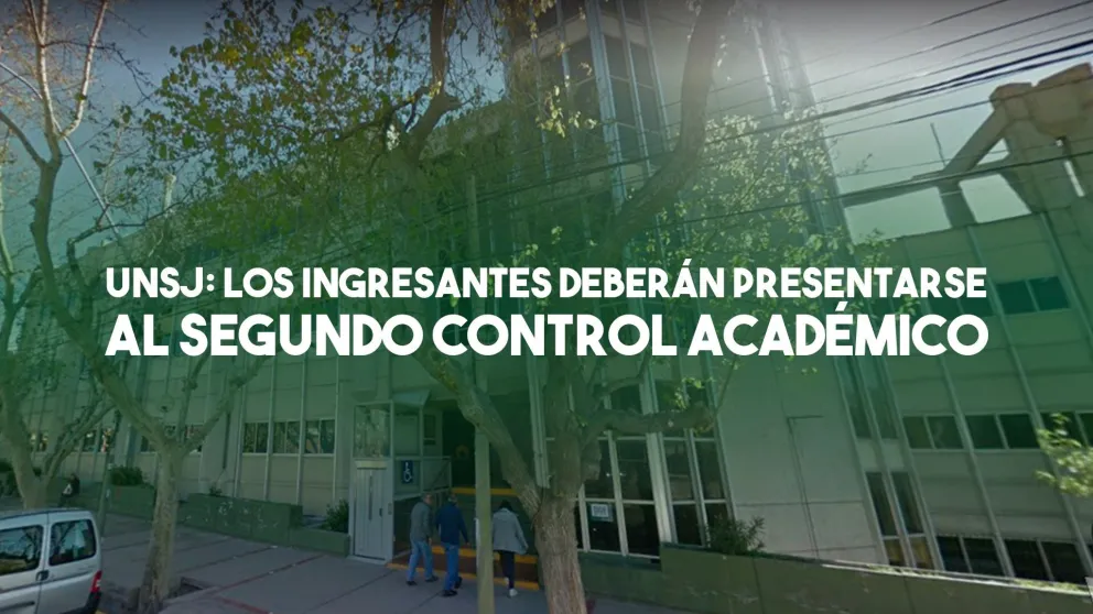 UNSJ: Los ingresantes deberán presentarse al segundo control académico