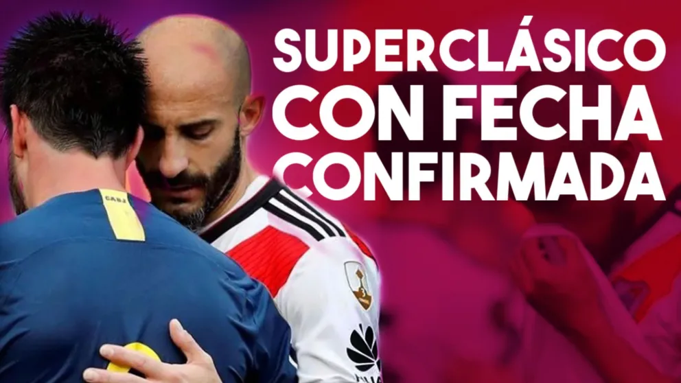 El Superclásico entre River y Boca ya tiene fecha y hora asignada