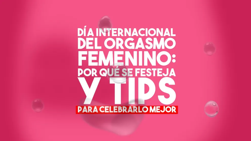 Agenden muchachos: hoy es el Día Internacional del Orgasmo Femenino