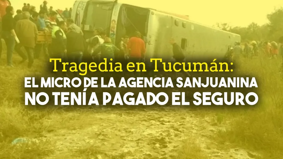 Tragedia en Tucumán: el micro de la agencia sanjuanina no tenía pagado el seguro