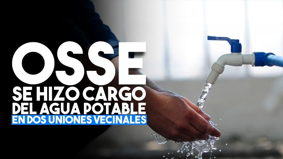 OSSE se hizo cargo del agua potable de dos uniones vecinales
