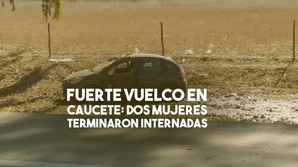 Dos mujeres hospitalizadas tras un fuerte vuelco en Caucete