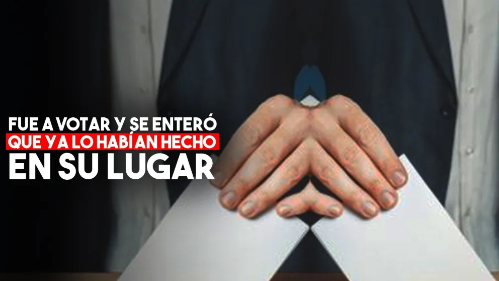 Fue a votar y ya lo habían hecho por ella