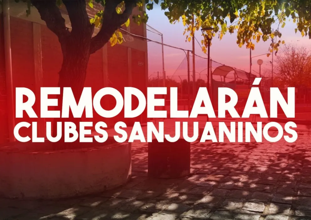 Algunos clubes sanjuaninos se remodelarán