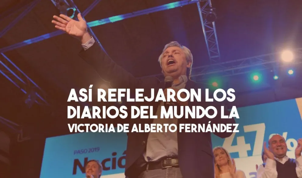 Así reflejaron los diarios del mundo la victoria de Alberto Fernández