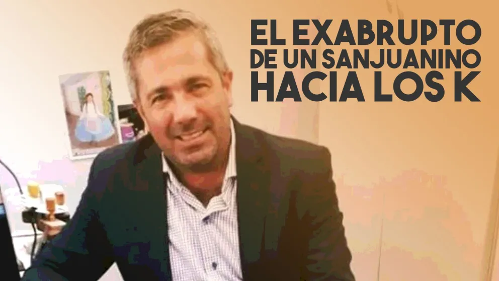 Un funcionario sanjuanino tuvo un exabrupto con los kirchneristas