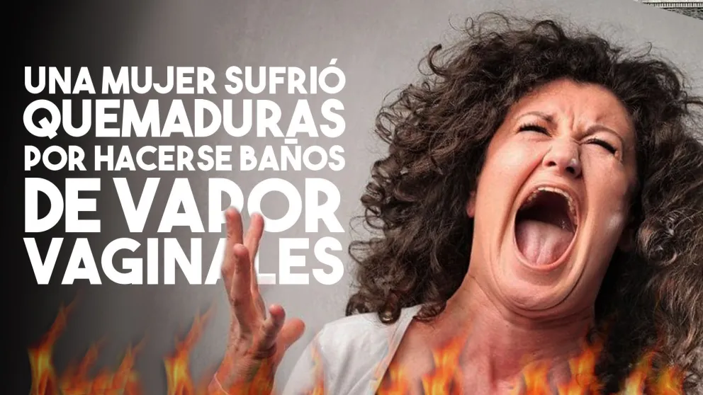 Se hizo un baño de vapor vaginal, sufrió graves quemaduras, terminó internada