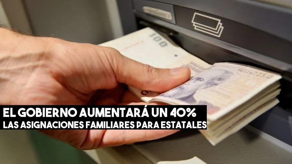 Aumentarán 40% las asignaciones familiares para estatales