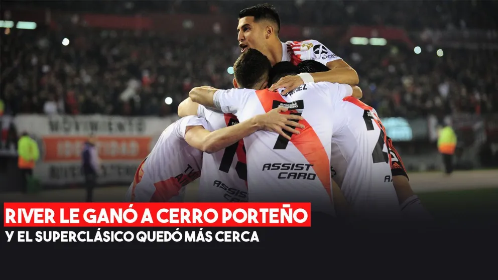 River le ganó a Cerro Porteño y ya se perfila un Superclásico en semifinales de la Libertadores