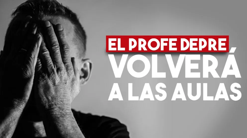 Cuando se recupere, el profesor que sufre depresión podrá volver a dar clases