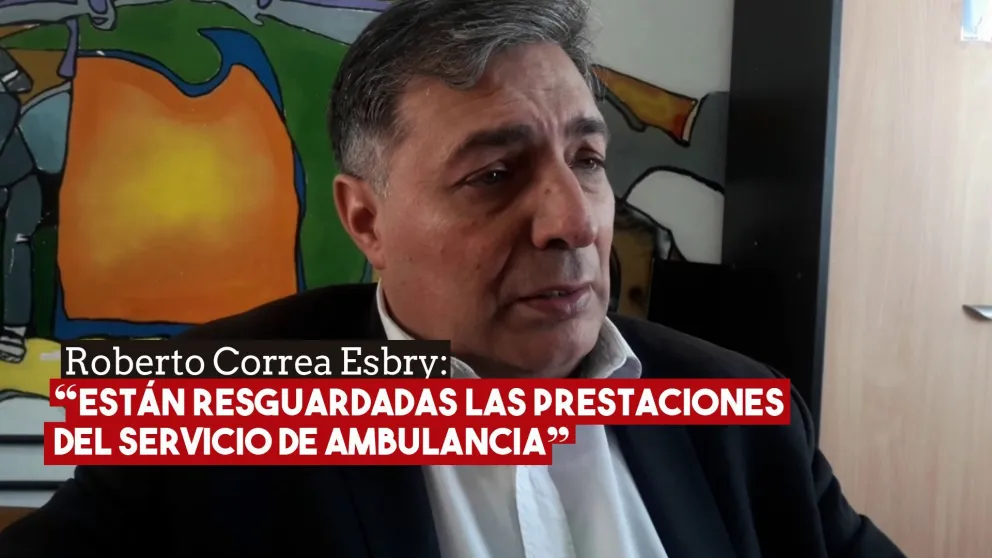 Roberto Correa Esbry: "Están resguardadas las prestaciones del servicio de ambulancia"