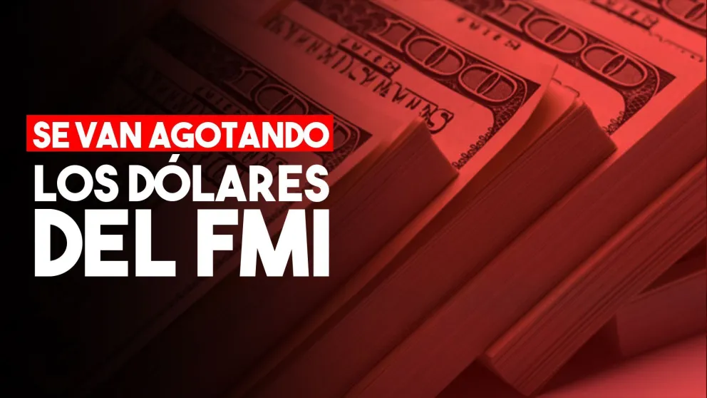 Se van agotando los dólares del FMI