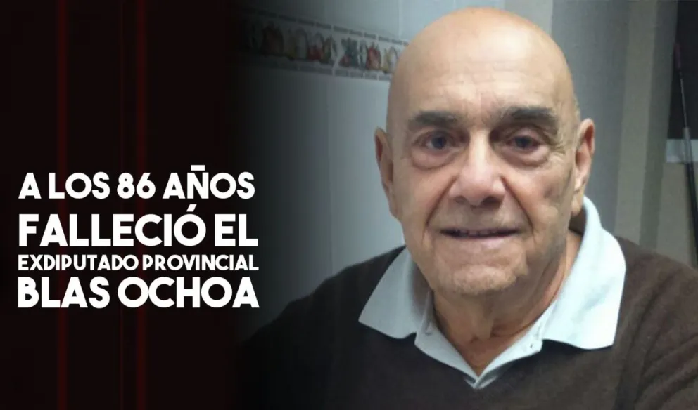 Murió el exdiputado provincial Blas Ochoa