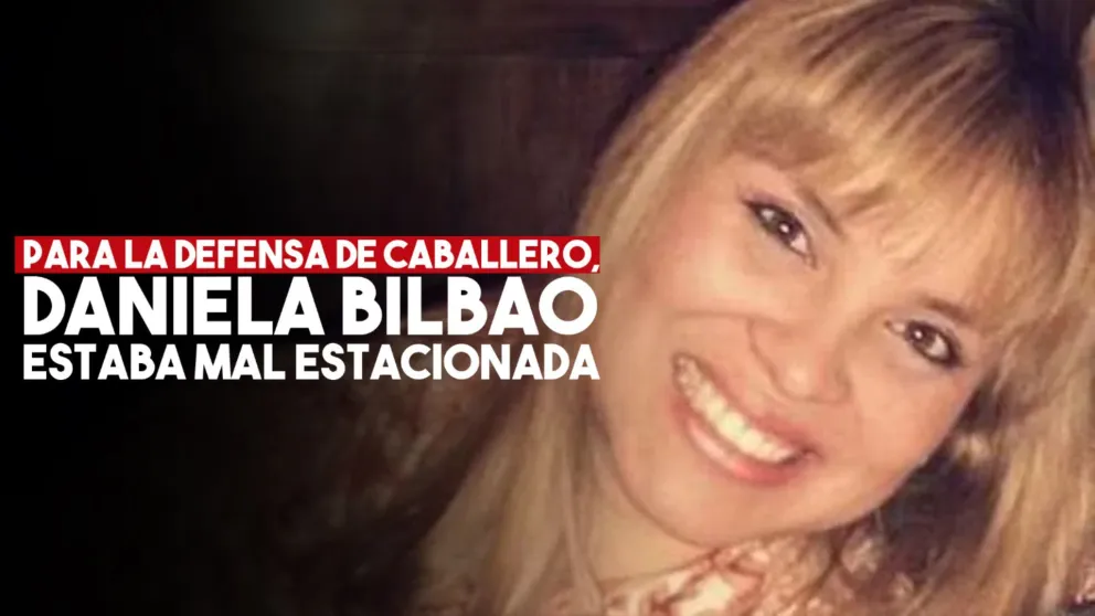 Para la defensa de Caballero, Daniela Bilbao estaba mal estacionada