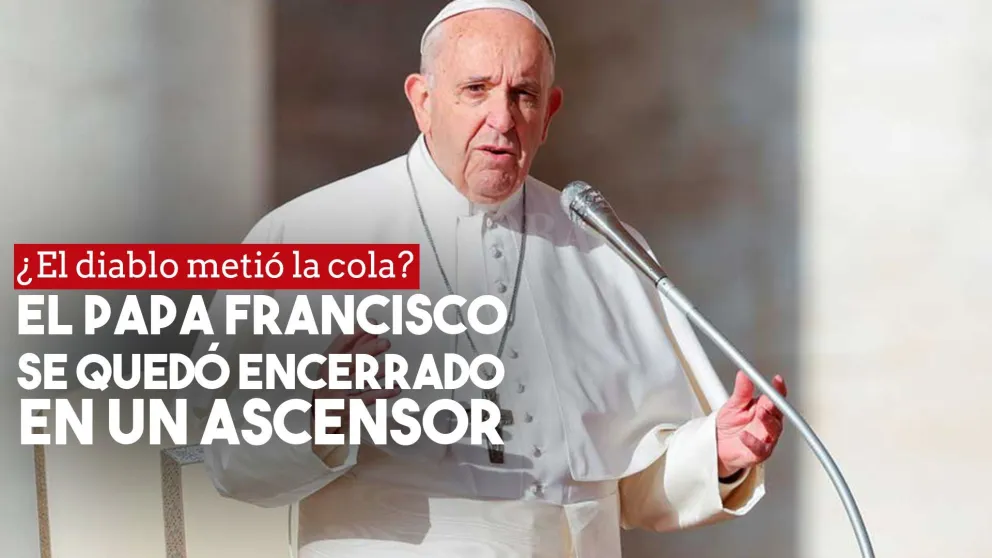 El Papa Francisco se quedó encerrado en un ascensor y lo tuvieron que sacar los Bomberos