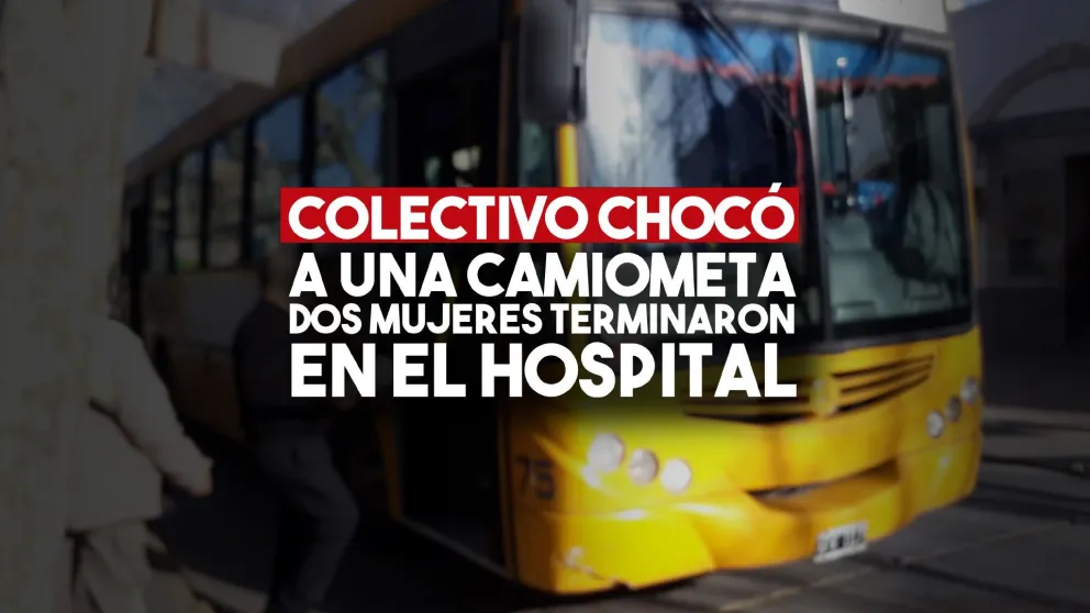 Un colectivo chocó contra una camioneta y dos pasajeras debieron ser hospitalizadas