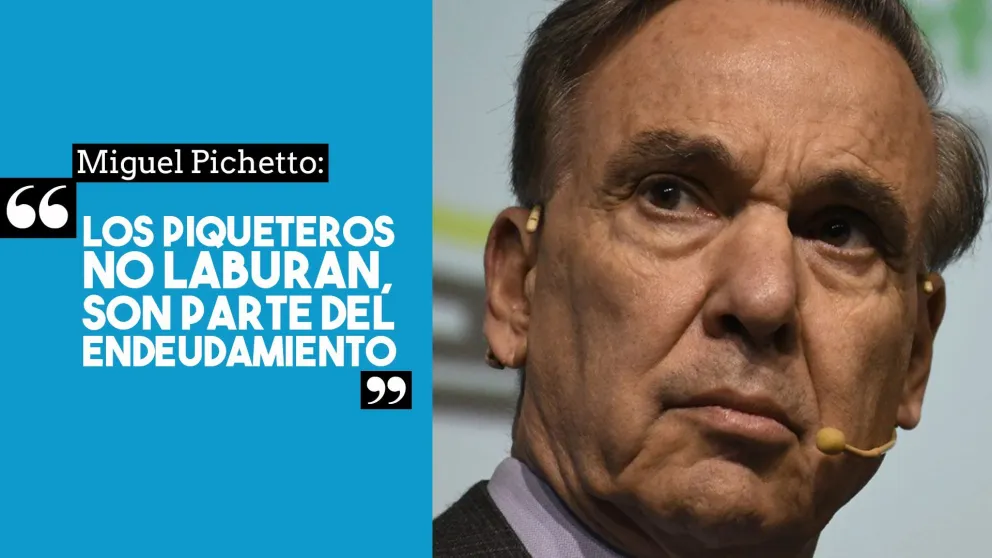 Miguel Ángel Pichetto, contra los piqueteros: “No laburan, son parte del endeudamiento”