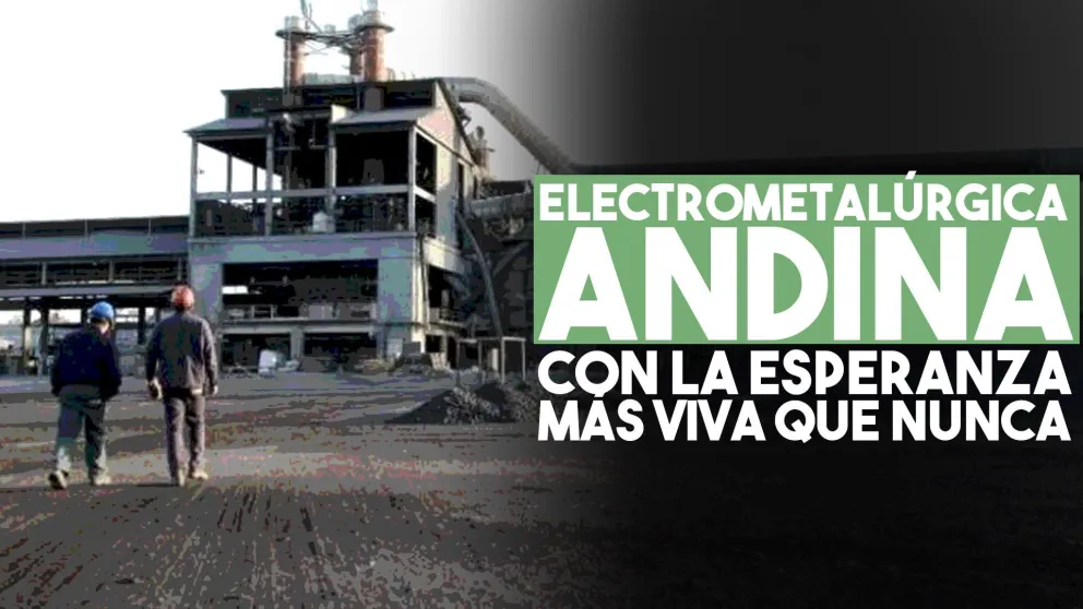 Electrometalúrgica Andina, cada vez más cerca de volver a trabajar