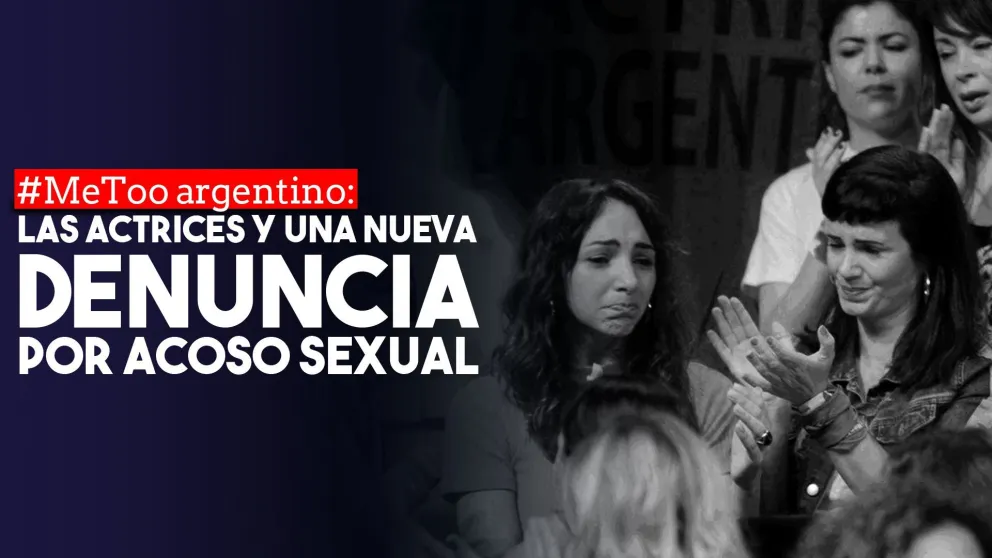#MeToo argentino: las actrices argentinas realizarán una nueva denuncia