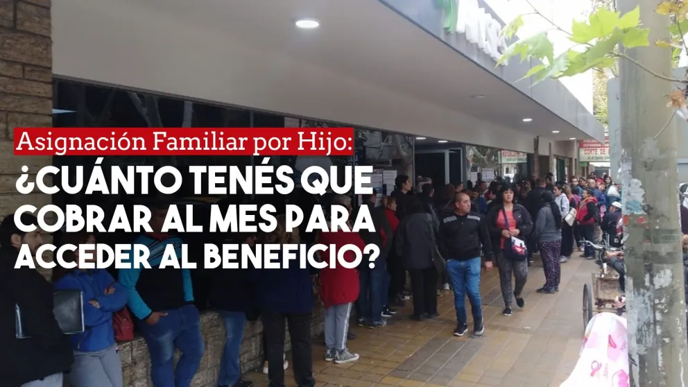¿Cuánto ténes que cobrar al mes para acceder a la Asignación Familiar por Hijo?