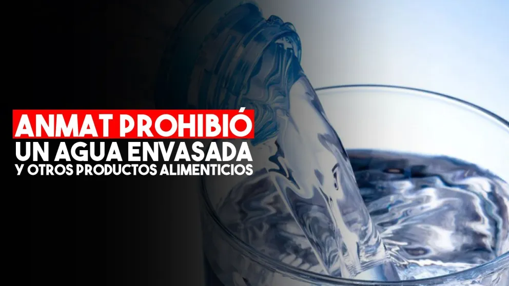 La ANMAT prohibió la comercialización de un agua envasada y otros productos alimenticios