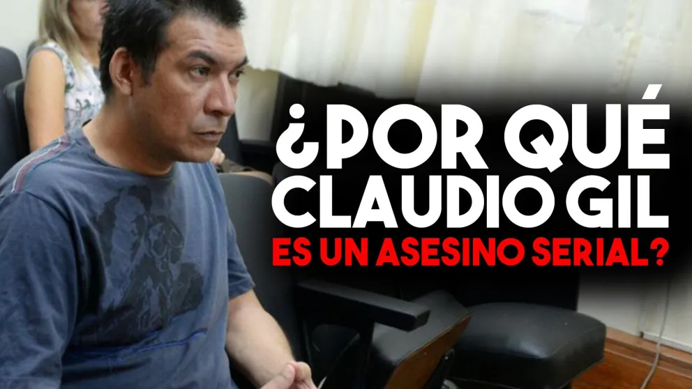 ¿Por qué Claudio Gil es un asesino serial?