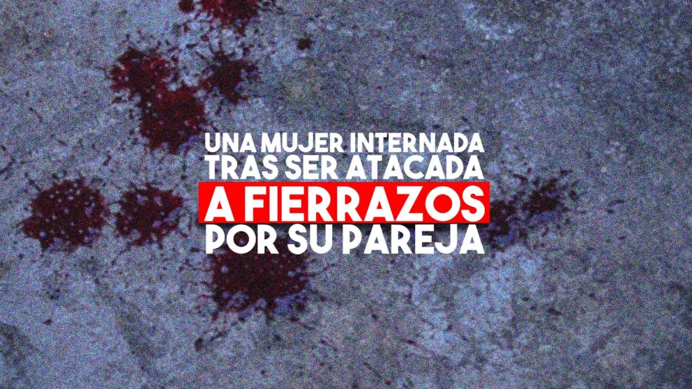 Una mujer internada tras ser atacada a fierrazos por su pareja