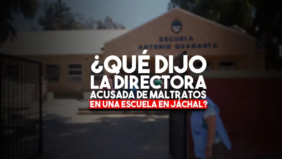 ¿Qué dijo la directora acusada de maltratos en una escuela de Jáchal?