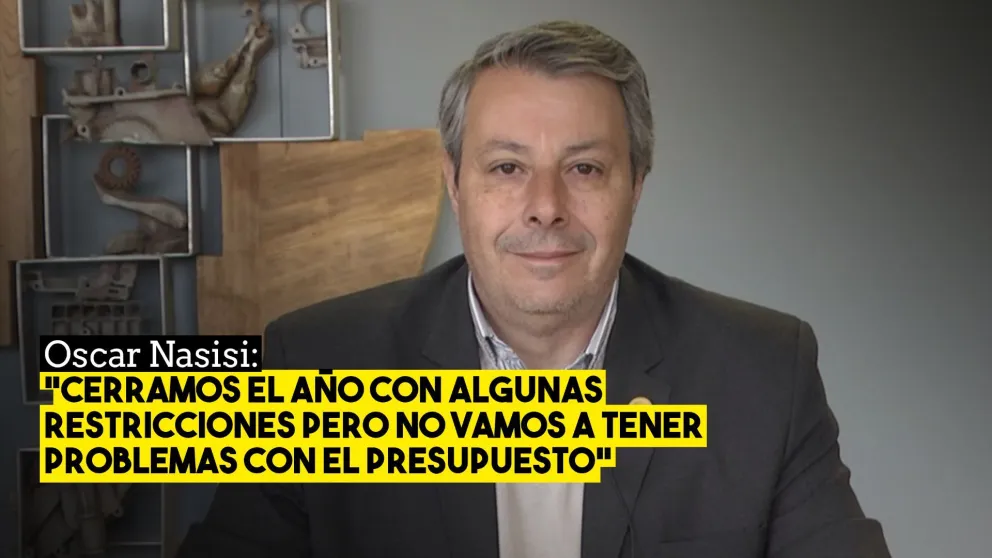 Oscar Nasisi: “Cerramos el año con algunas restricciones pero no vamos a tener problemas con el presupuesto”