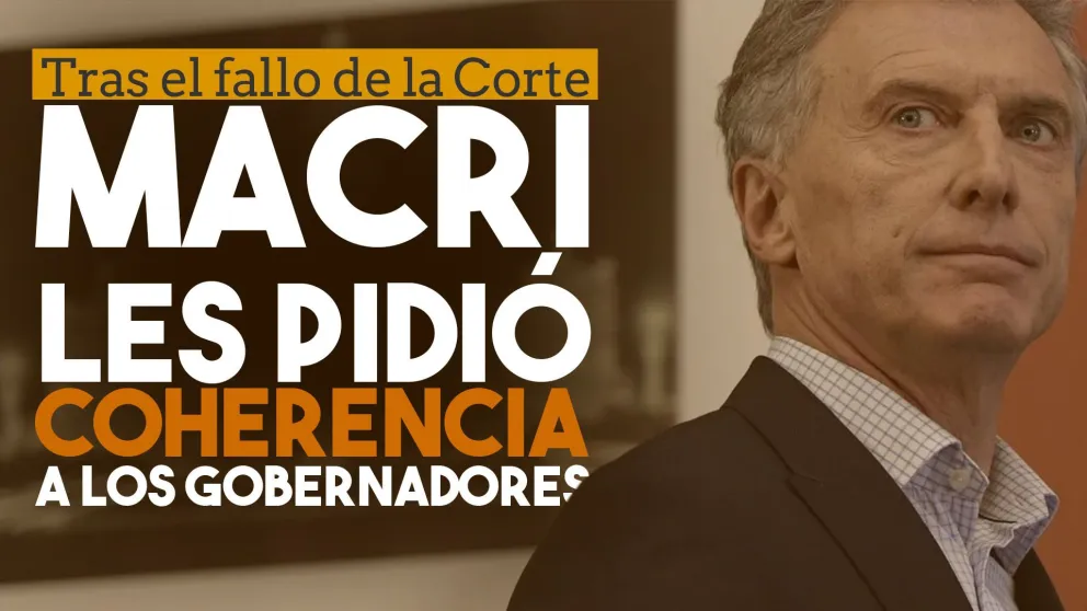 Tras el fallo de la Corte, Mauricio Macri apuntó contra los gobernadores y les reclamó “coherencia”